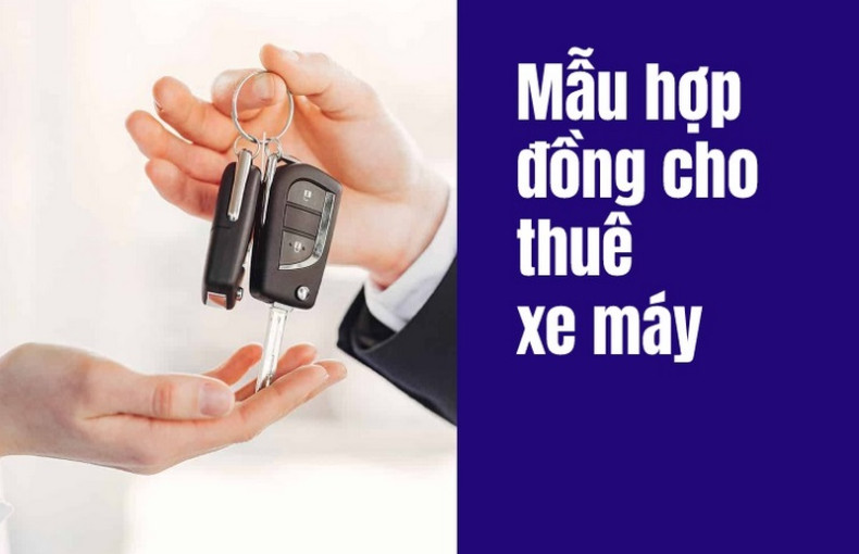 Mẫu hợp đồng cho thuê xe máy theo quy định mới