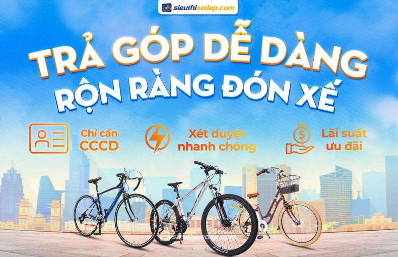 TRẢ GÓP XE ĐẠP - LÃI SUẤT ƯU ĐÃI - KHÔNG LO VỀ TÀI CHÍNH